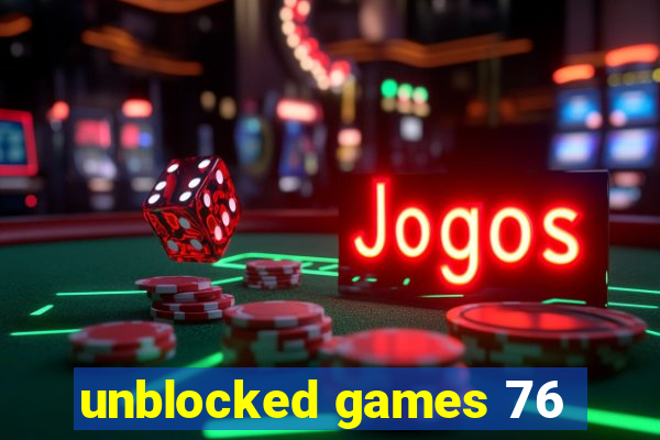 unblocked games 76